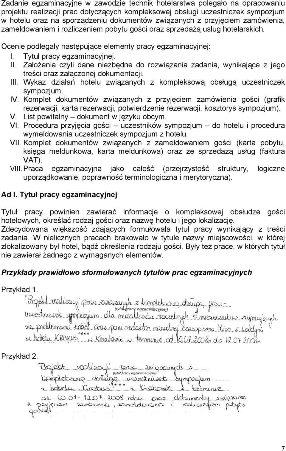 Tytuł pracy egzaminacyjnej. II. Założenia czyli dane niezbędne do rozwiązania zadania, wynikające z jego treści oraz załączonej dokumentacji. III.