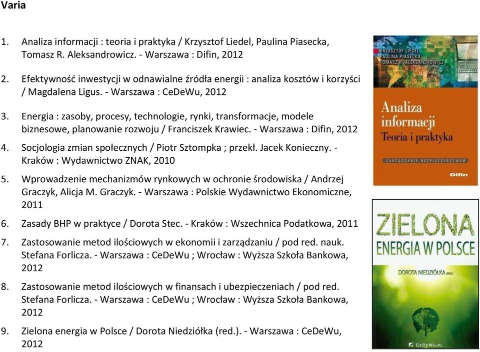 Energia : zasoby, procesy, technologie, rynki, transformacje, modele biznesowe, planowanie rozwoju / Franciszek Krawiec. - Warszawa : Difin, 4. Socjologia zmian społecznych / Piotr Sztompka ; przekł.