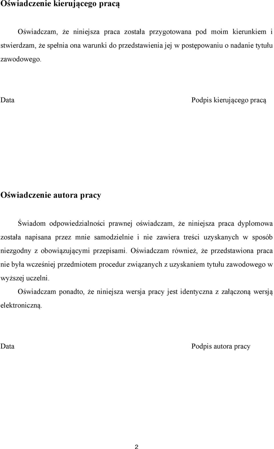 Data Podpis kierującego pracą Oświadczenie autora pracy Świadom odpowiedzialności prawnej oświadczam, że niniejsza praca dyplomowa została napisana przez mnie samodzielnie i nie