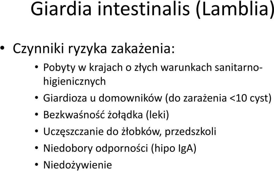 domowników (do zarażenia <10 cyst) Bezkwaśność żołądka (leki)