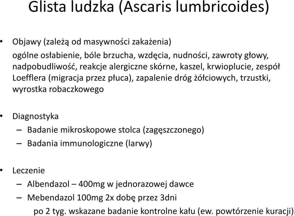 żółciowych, trzustki, wyrostka robaczkowego Diagnostyka Badanie mikroskopowe stolca (zagęszczonego) Badania immunologiczne (larwy)