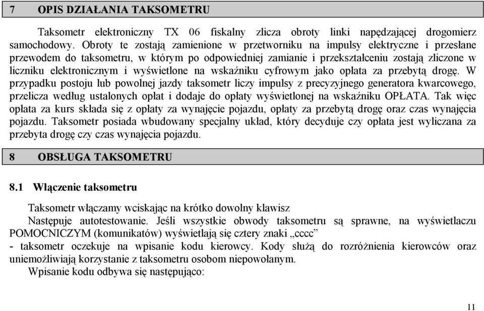 i wyświetlone na wskaźniku cyfrowym jako opłata za przebytą drogę.