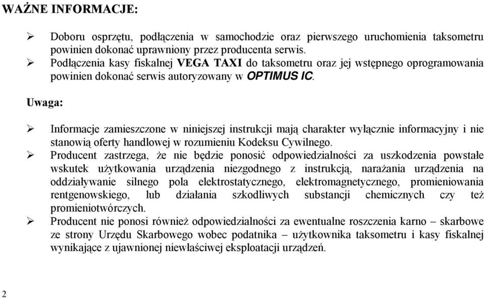 " Informacje zamieszczone w niniejszej instrukcji mają charakter wyłącznie informacyjny i nie stanowią oferty handlowej w rozumieniu Kodeksu Cywilnego.