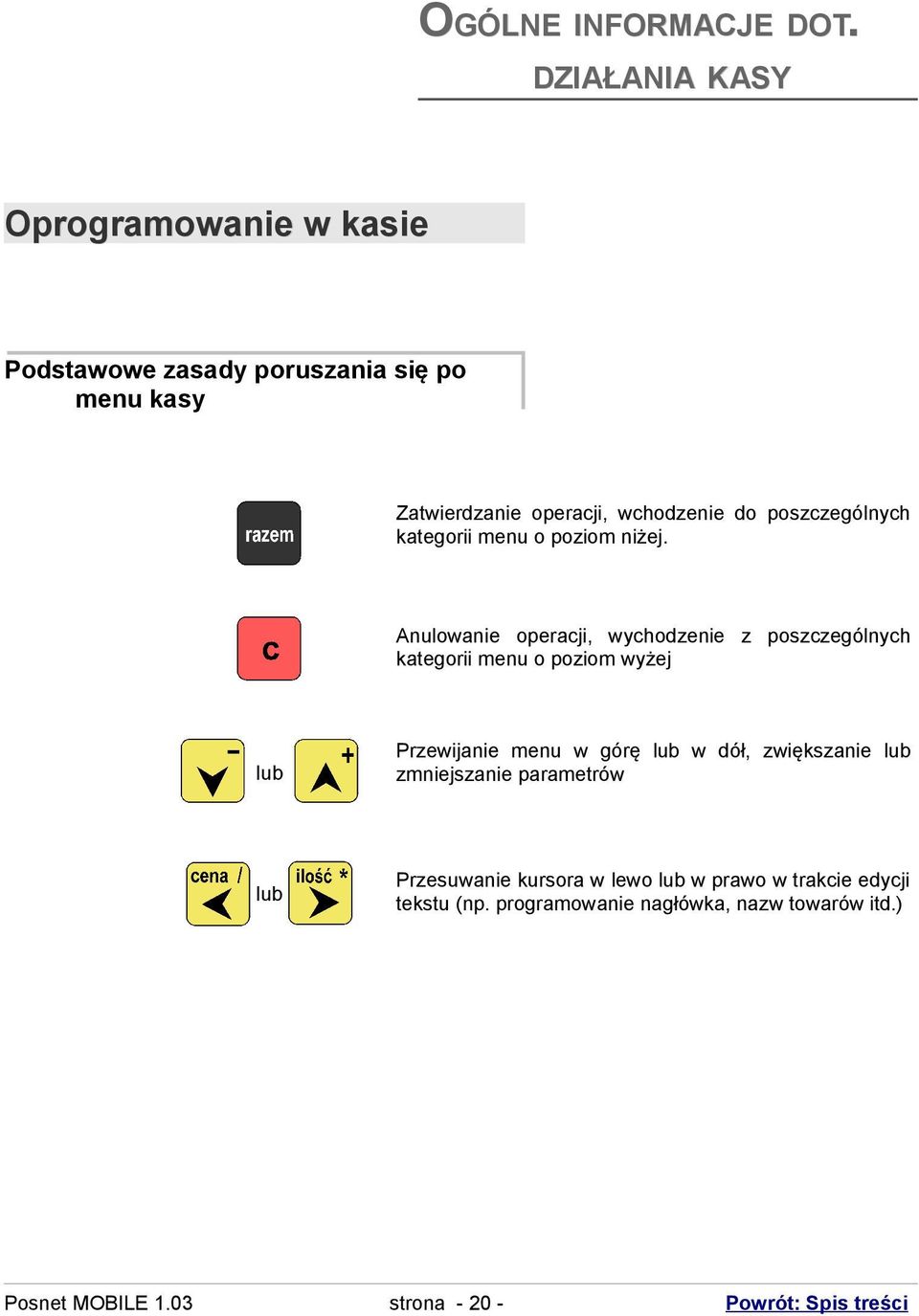 kategorii menu o poziom wyżej Posnet MOBILE 03 lub Przewijanie menu w górę lub w dół, zwiększanie lub zmniejszanie