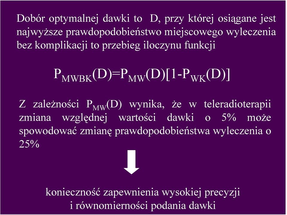 P MW (D) wynika, że w teleradioterapii zmiana względnej wartości dawki o 5% może spowodować zmianę