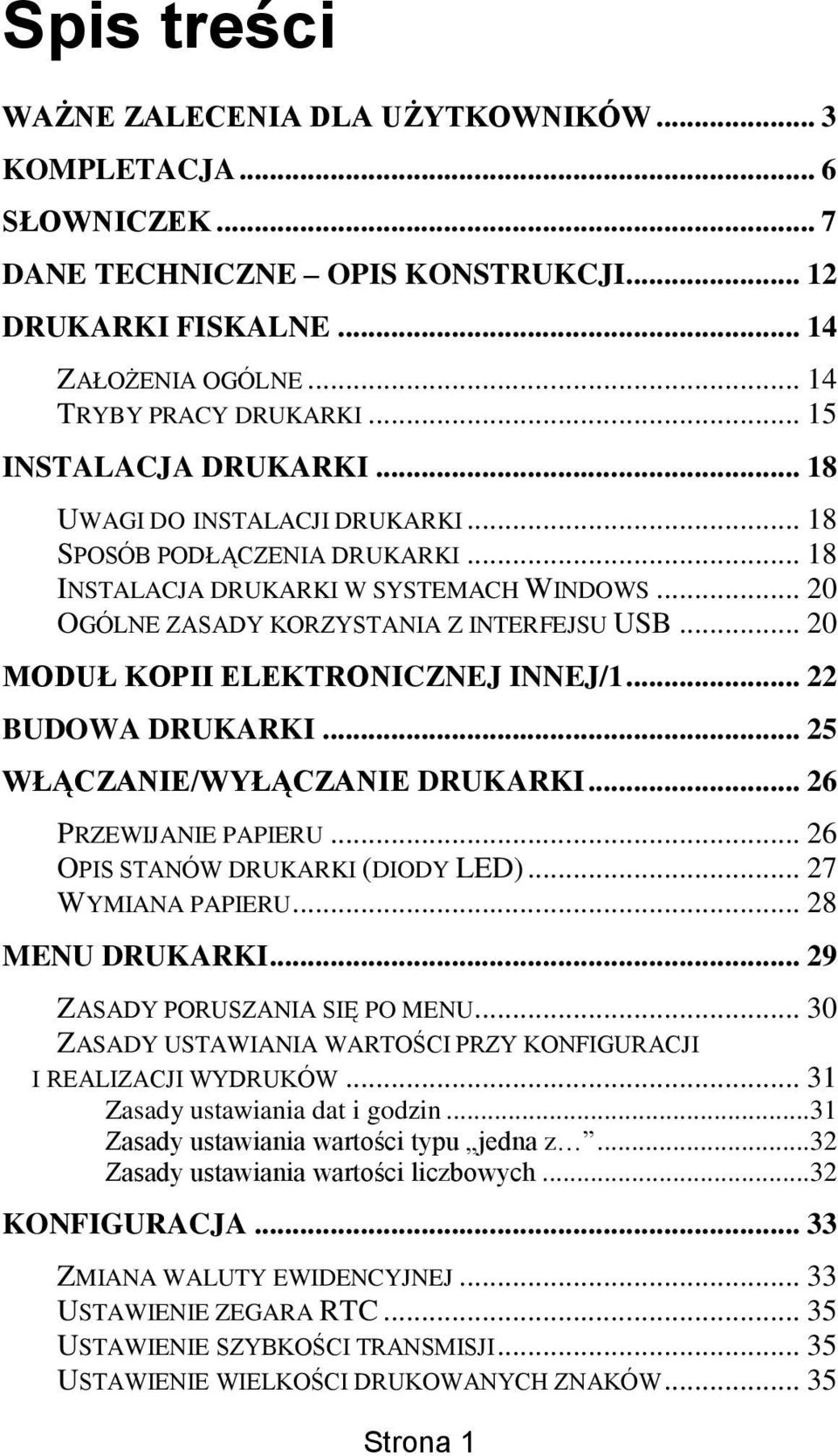 .. 20 MODUŁ KOPII ELEKTRONICZNEJ INNEJ/1... 22 BUDOWA DRUKARKI... 25 WŁĄCZANIE/WYŁĄCZANIE DRUKARKI... 26 PRZEWIJANIE PAPIERU... 26 OPIS STANÓW DRUKARKI (DIODY LED)... 27 WYMIANA PAPIERU.