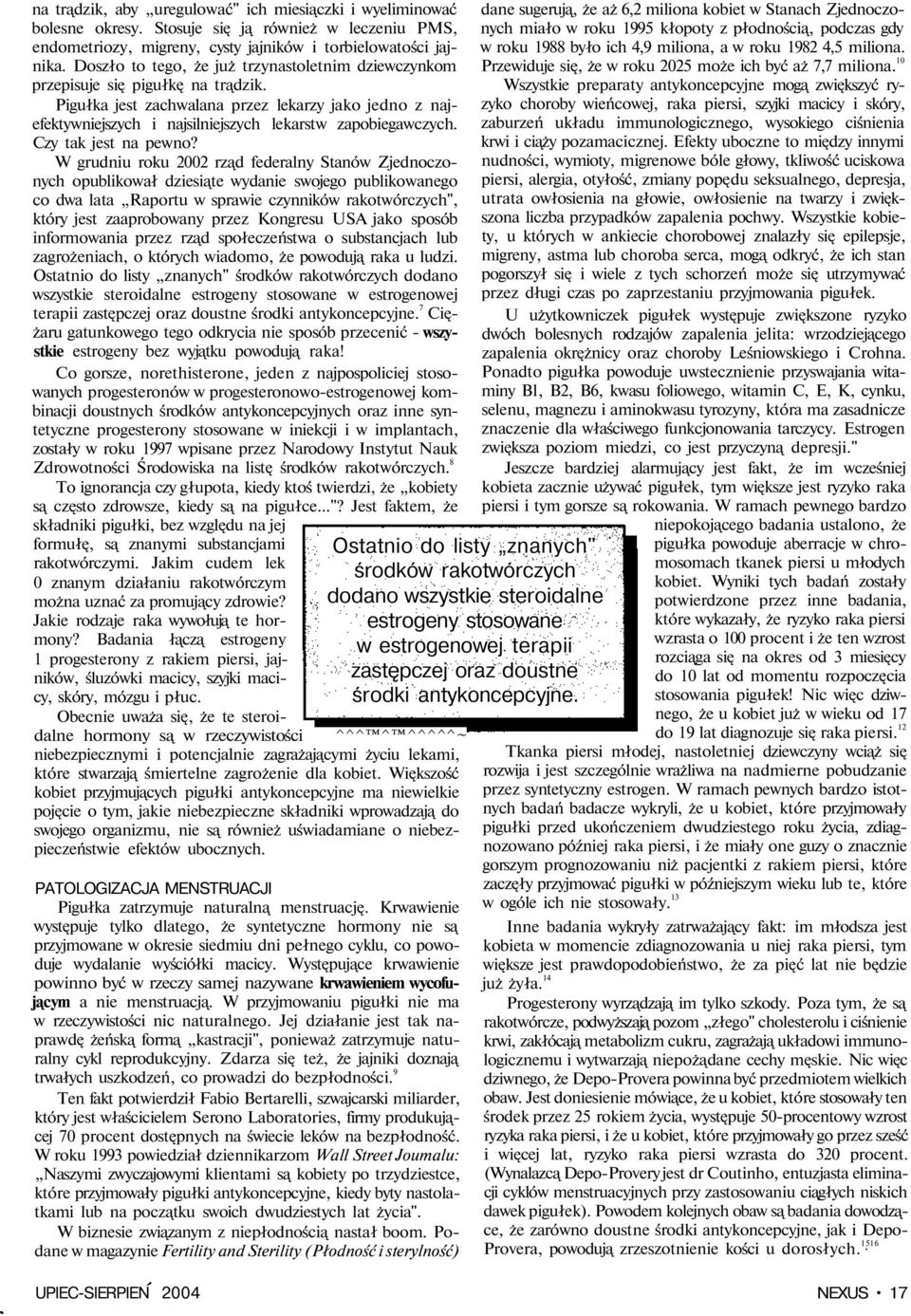 Pigułka jest zachwalana przez lekarzy jako jedno z najefektywniejszych i najsilniejszych lekarstw zapobiegawczych. Czy tak jest na pewno?