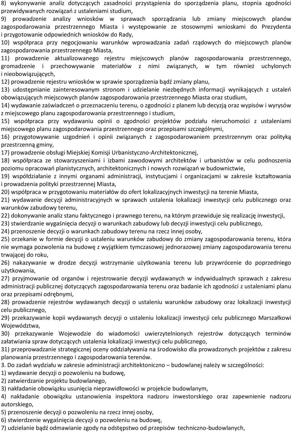 przy negocjowaniu warunków wprowadzania zadań rządowych do miejscowych planów zagospodarowania przestrzennego Miasta, 11) prowadzenie aktualizowanego rejestru miejscowych planów zagospodarowania