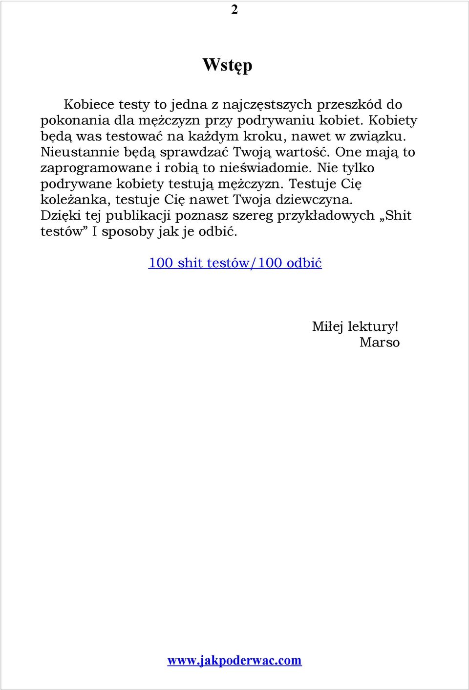 One mają to zaprogramowane i robią to nieświadomie. Nie tylko podrywane kobiety testują mężczyzn.