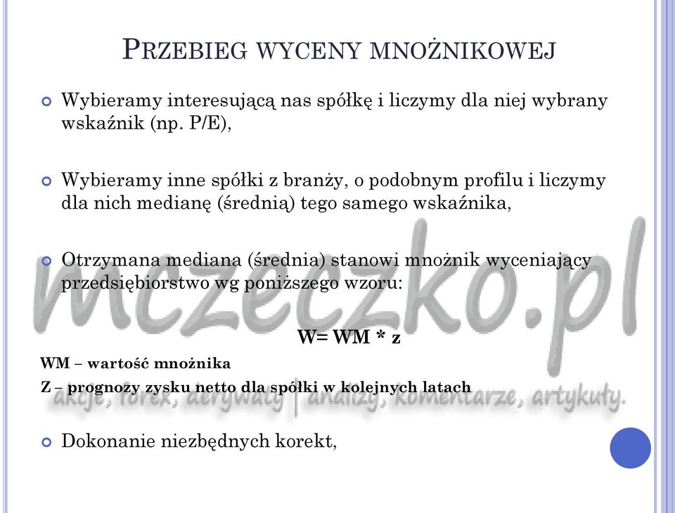 wskaźnika, Otrzymana mediana (średnia) stanowi mnożnik wyceniający przedsiębiorstwo wg poniższego wzoru: