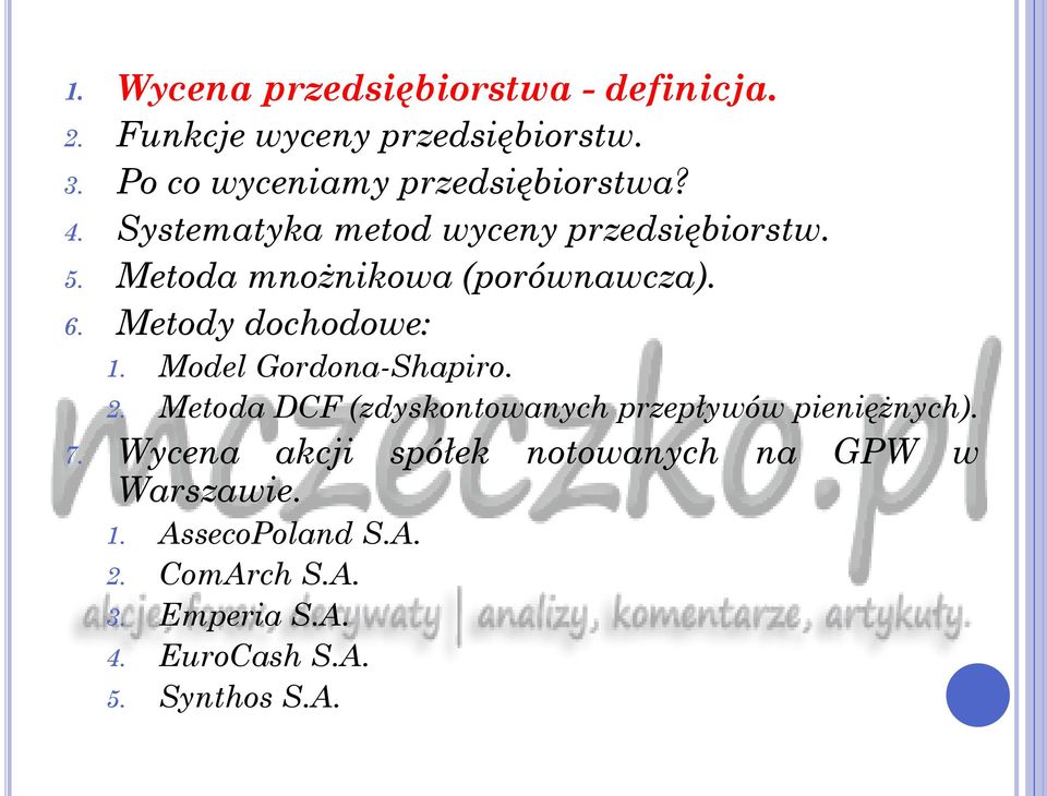 Metoda mnożnikowa (porównawcza). 6. Metody dochodowe: 1. Model Gordona-Shapiro. 2.