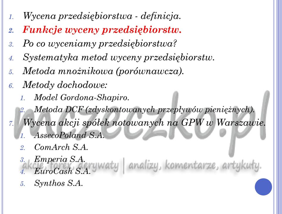 Metoda mnożnikowa (porównawcza). 6. Metody dochodowe: 1. Model Gordona-Shapiro. 2.