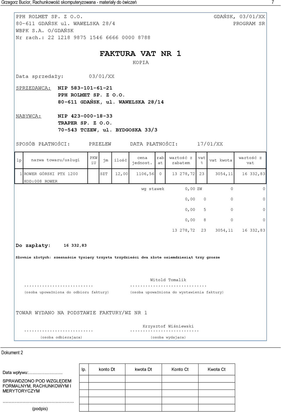 BYDGOSKA 33/3 SPOSÓB PŁATNOŚCI: PRZELEW DATA PŁATNOŚCI: 17/01/XX lp nazwa towaru/usługi PKW iu jm ilość cena jednost.