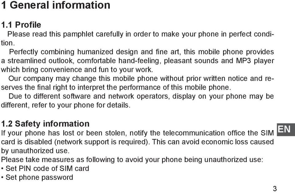 work. Our company may change this mobile phone without prior written notice and reserves the final right to interpret the performance of this mobile phone.