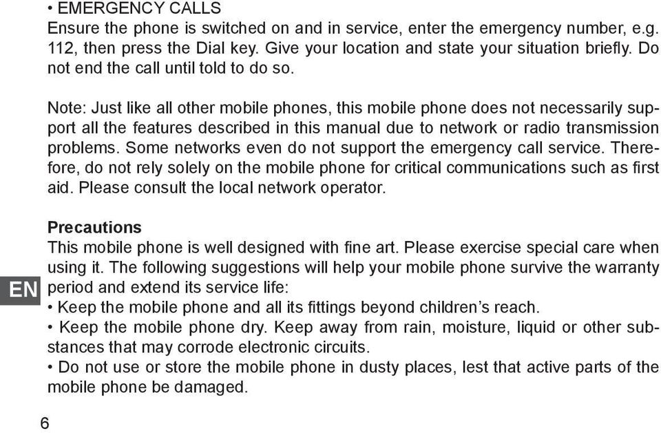 Note: Just like all other mobile phones, this mobile phone does not necessarily support all the features described in this manual due to network or radio transmission problems.