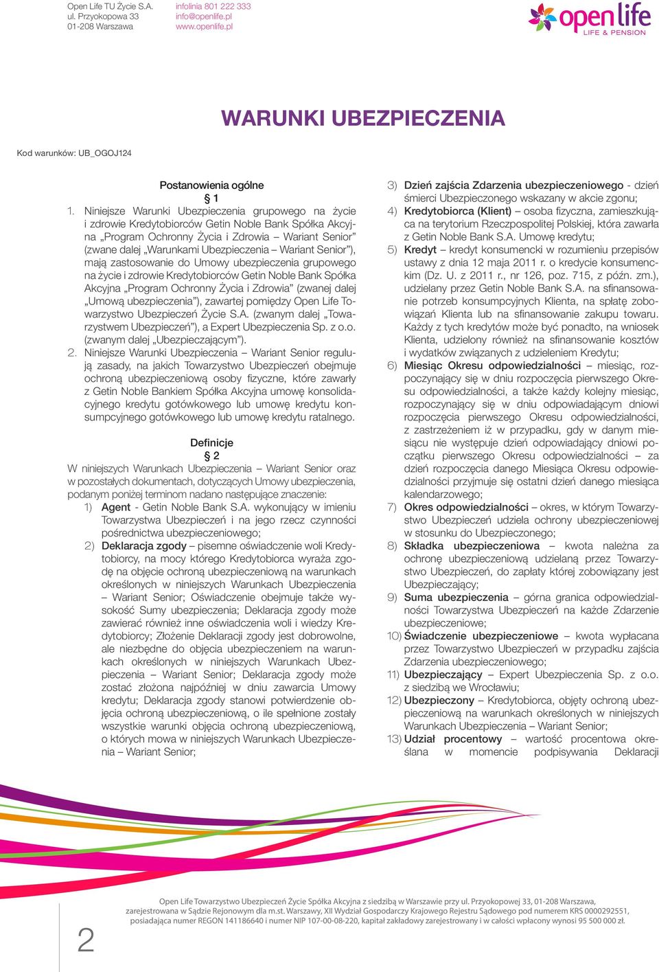 Wariant Senior ), mają zastosowanie do Umowy ubezpieczenia grupowego na życie i zdrowie Kredytobiorców Getin Noble Bank Spółka Akcyjna Program Ochronny Życia i Zdrowia (zwanej dalej Umową