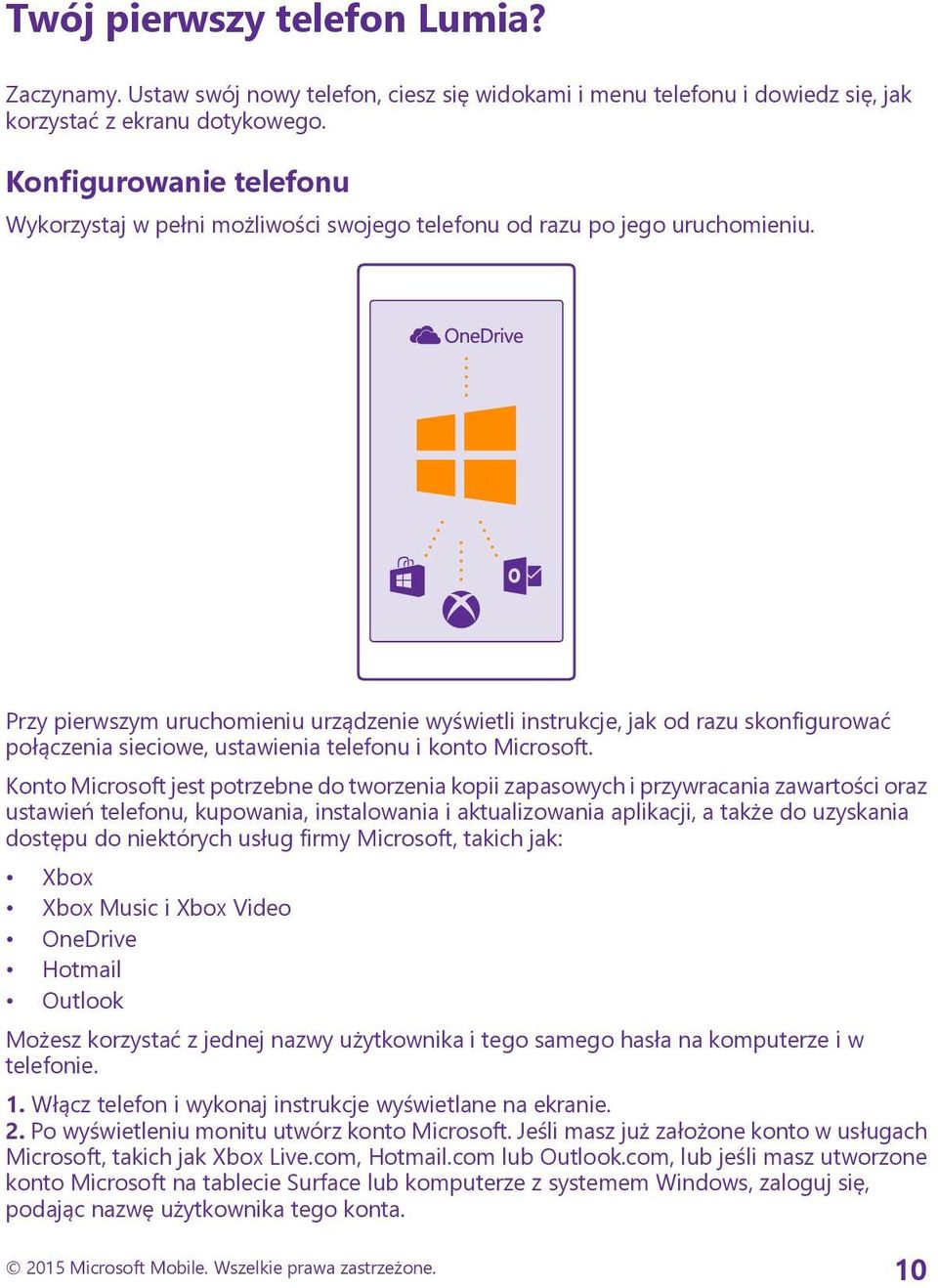 Przy pierwszym uruchomieniu urządzenie wyświetli instrukcje, jak od razu skonfigurować połączenia sieciowe, ustawienia telefonu i konto Microsoft.