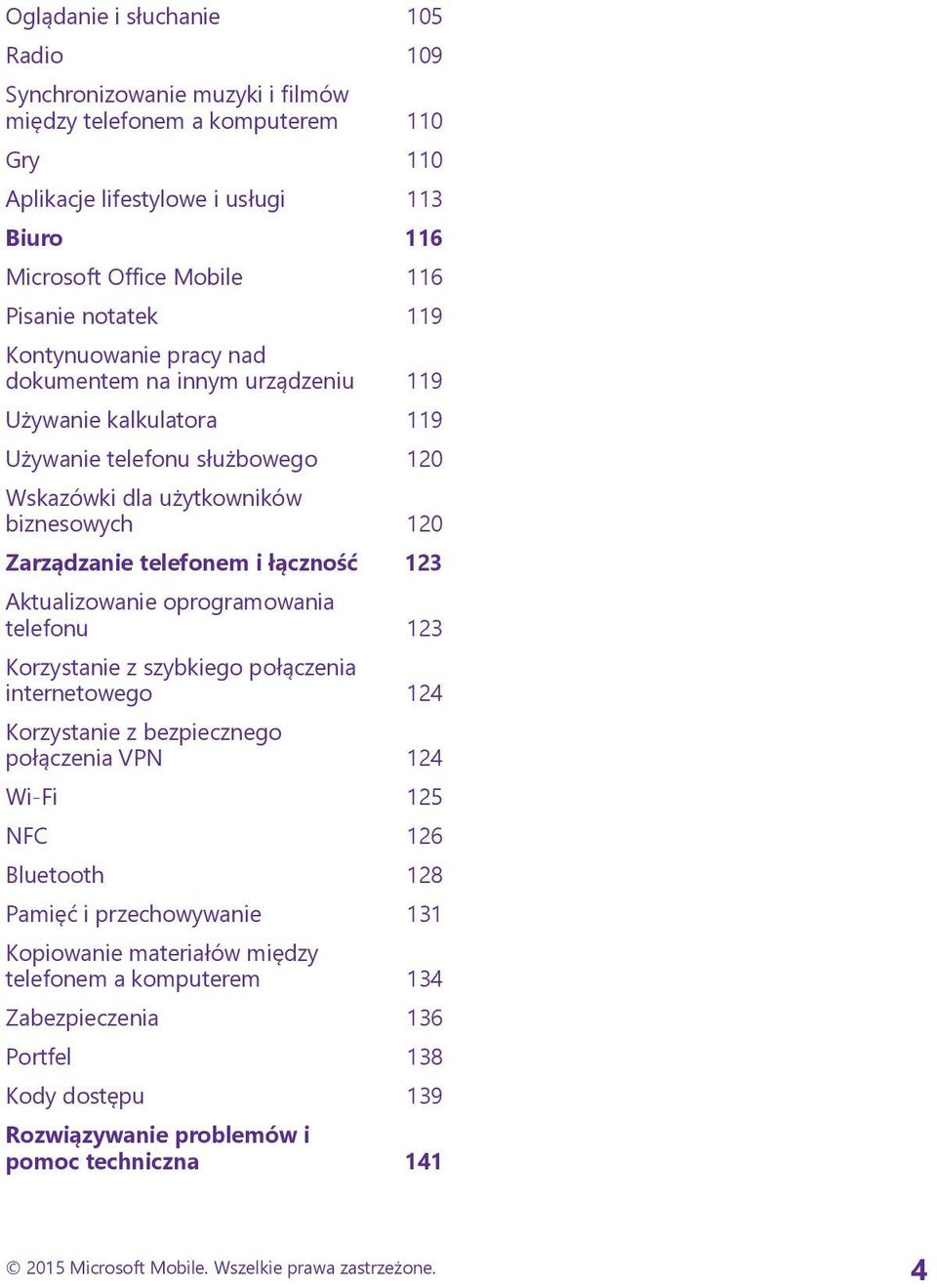 123 Aktualizowanie oprogramowania telefonu 123 Korzystanie z szybkiego połączenia internetowego 124 Korzystanie z bezpiecznego połączenia VPN 124 Wi-Fi 125 NFC 126 Bluetooth 128 Pamięć i