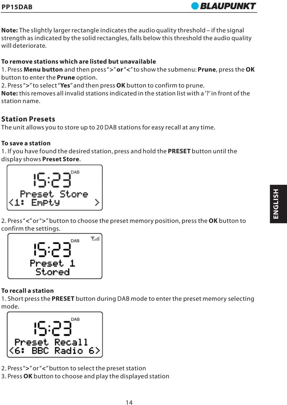 Press > to select Yes and then press OK button to confirm to prune. Note: this removes all invalid stations indicated in the station list with a? in front of the station name.