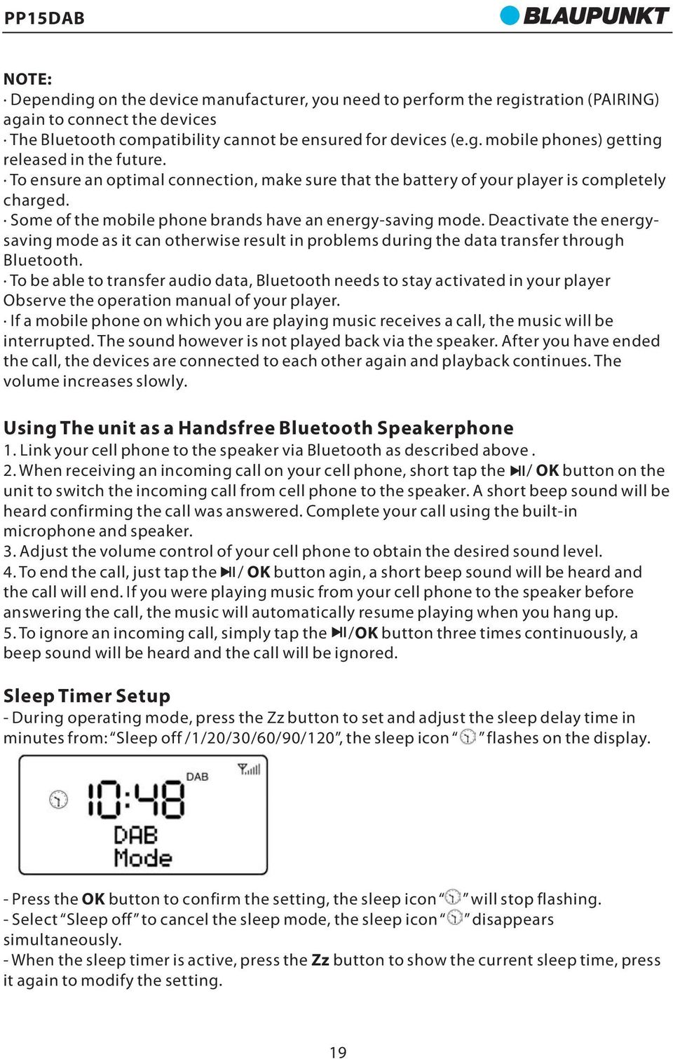 Deactivate the energysaving mode as it can otherwise result in problems during the data transfer through Bluetooth.