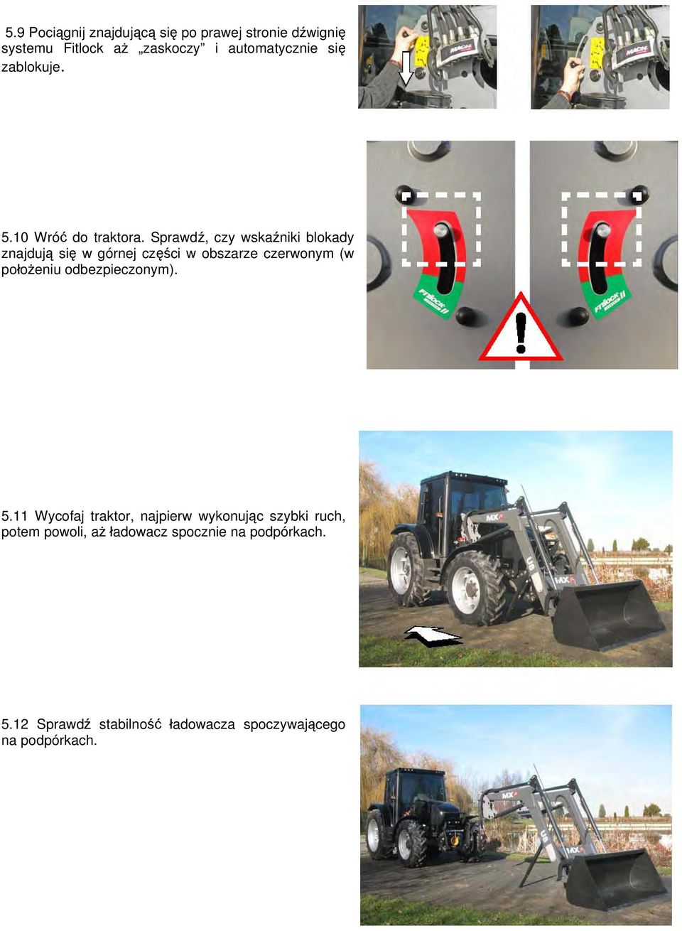 Sprawdź, czy wskaźniki blokady znajdują się w górnej części w obszarze czerwonym (w położeniu