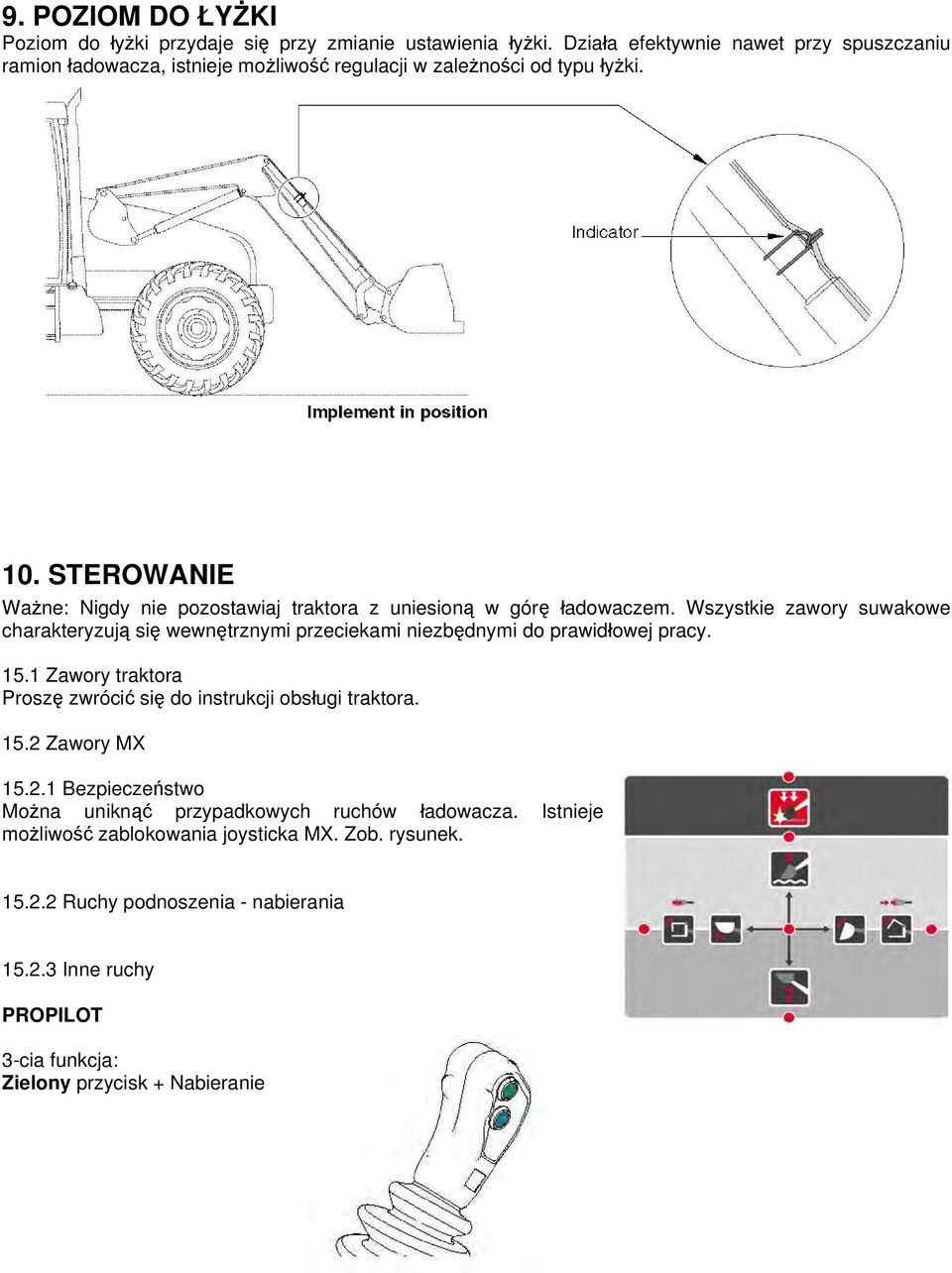 STEROWANIE Ważne: Nigdy nie pozostawiaj traktora z uniesioną w górę ładowaczem.