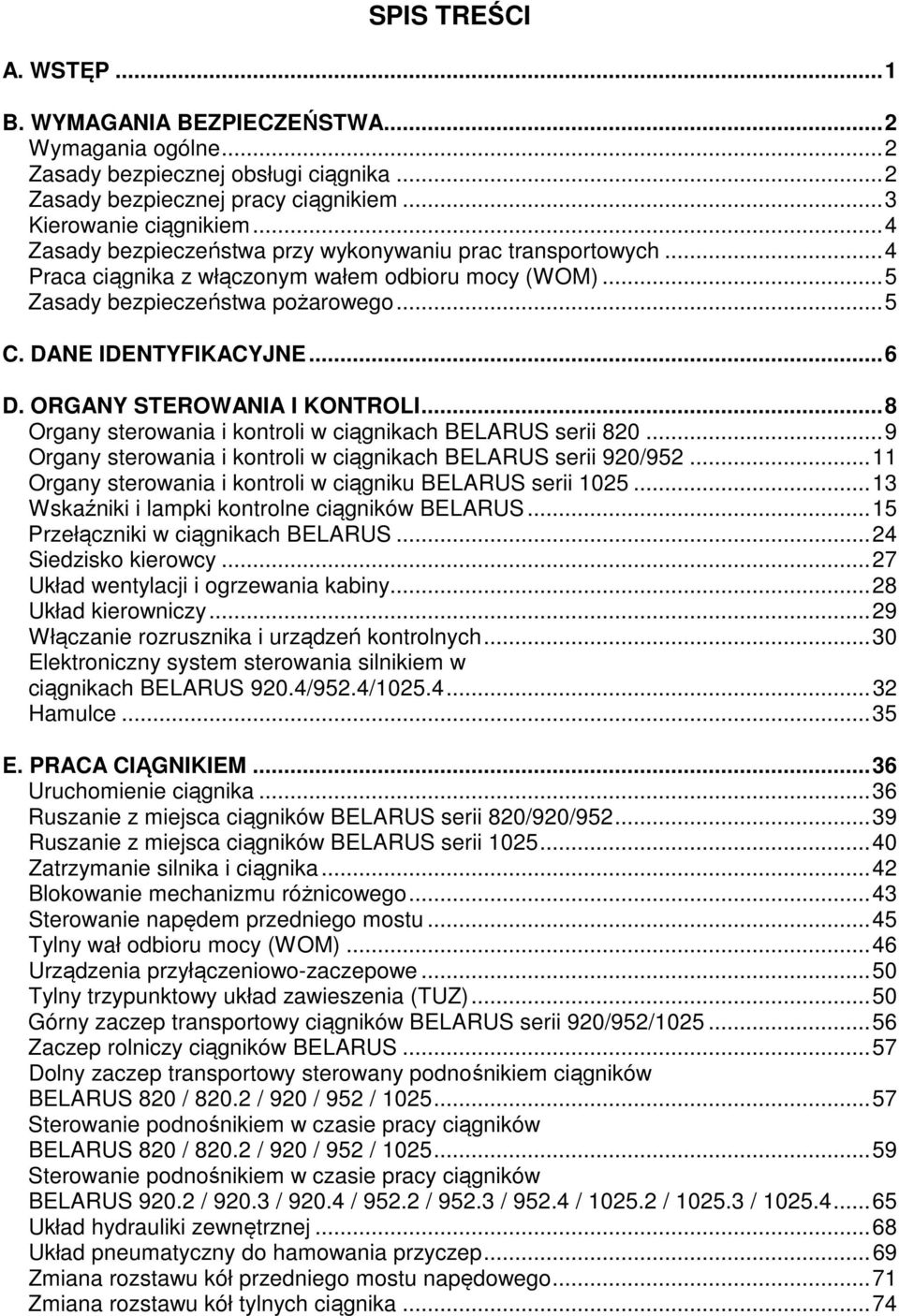 ORGANY STEROWANIA I KONTROLI...8 Organy sterowania i kontroli w ciągnikach BELARUS serii 820...9 Organy sterowania i kontroli w ciągnikach BELARUS serii 920/952.