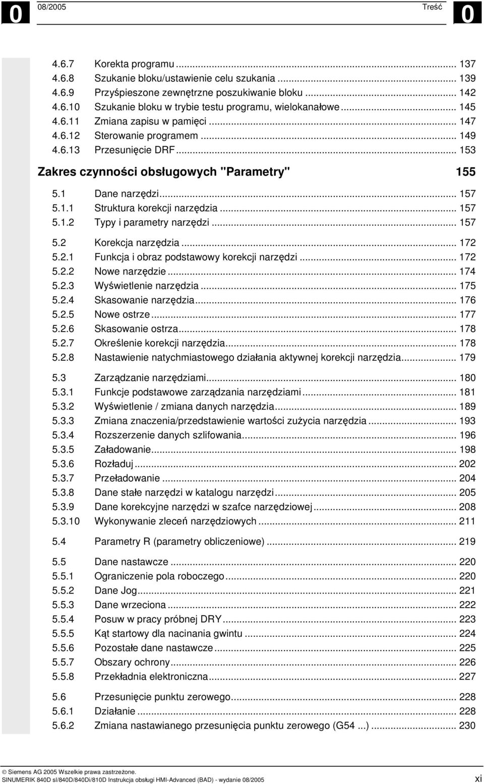 .. 157 5.1.2 Typy i parametry narzędzi... 157 5.2 Korekcja narzędzia... 172 5.2.1 Funkcja i obraz podstawowy korekcji narzędzi... 172 5.2.2 Nowe narzędzie... 174 5.2.3 Wyświetlenie narzędzia... 175 5.