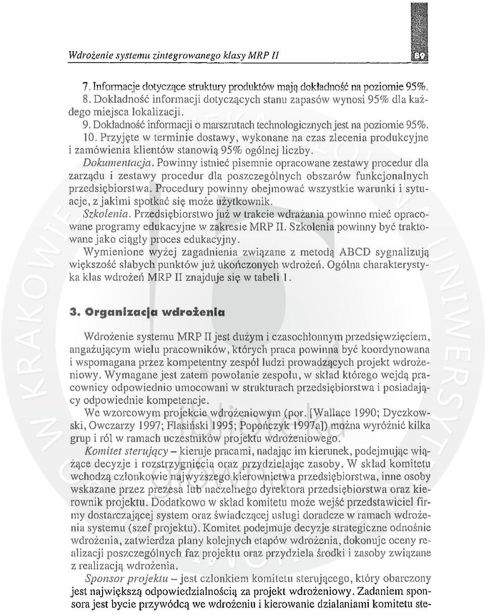 Przyjęte w terminie dostawy, wykonane na czas zlecenia produkcyjne i zamówienia klientów stanowią 95% ogólnej liczby. Dokumentacja.