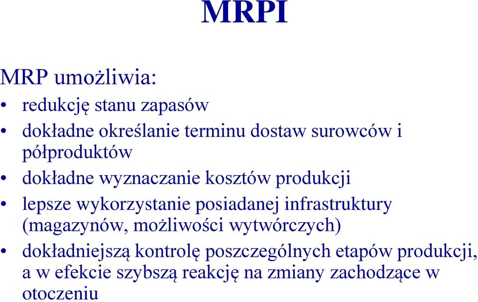 posiadanej infrastruktury (magazynów, możliwości wytwórczych) dokładniejszą kontrolę