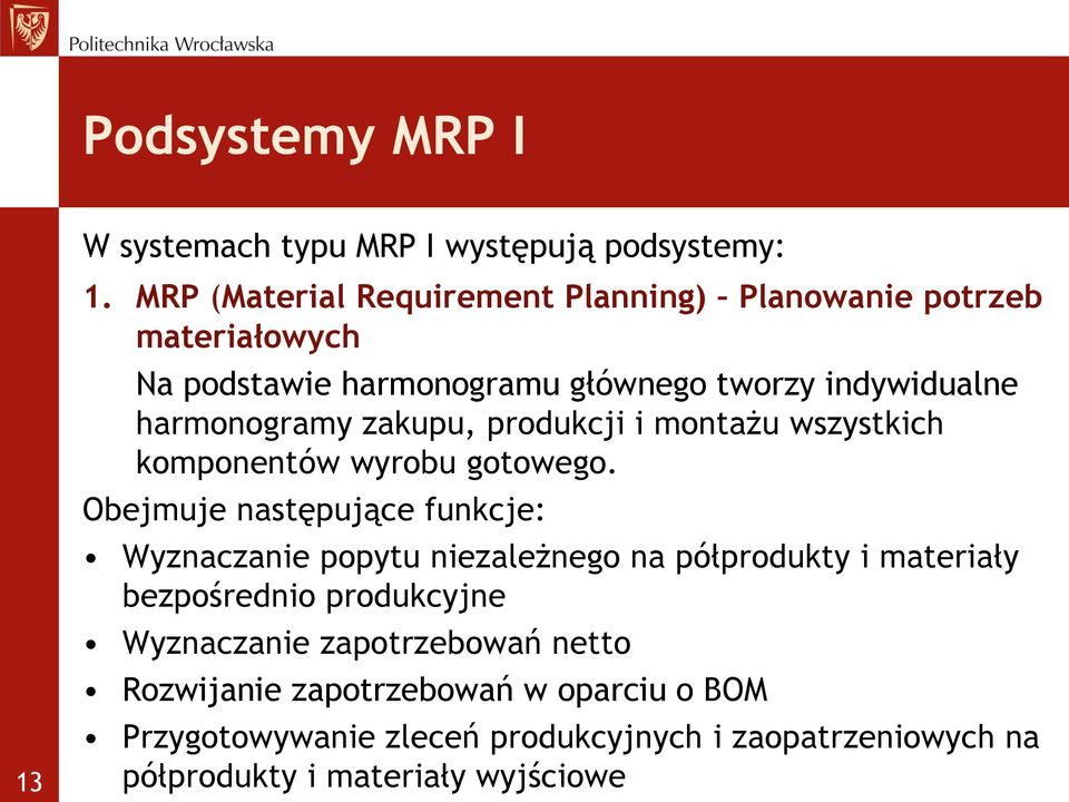 zakupu, produkcji i montażu wszystkich komponentów wyrobu gotowego.