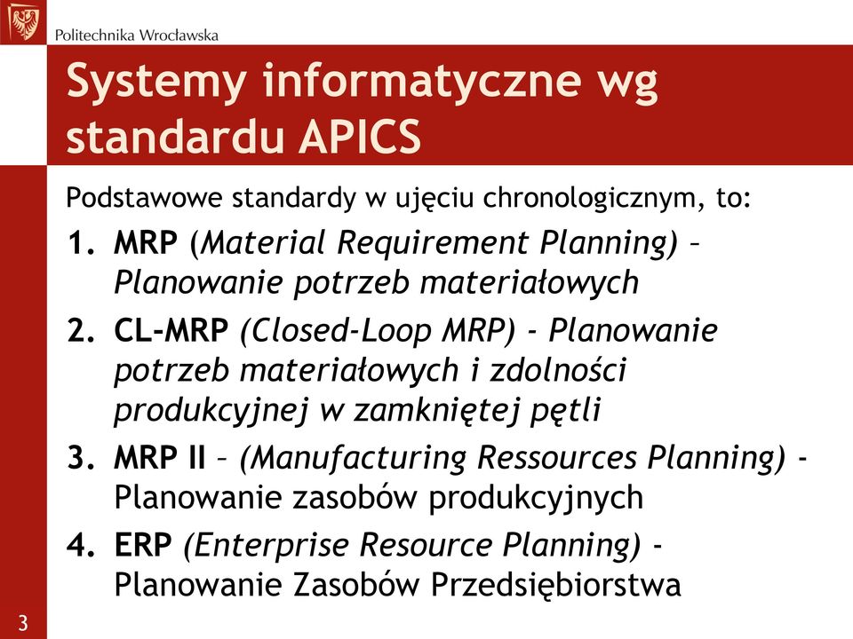 CL-MRP (Closed-Loop MRP) - Planowanie potrzeb materiałowych i zdolności produkcyjnej w zamkniętej pętli 3.