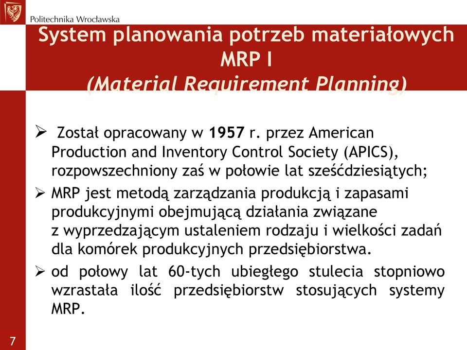 metodą zarządzania produkcją i zapasami produkcyjnymi obejmującą działania związane z wyprzedzającym ustaleniem rodzaju i