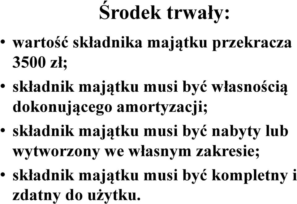 amortyzacji; składnik majątku musi być nabyty lub wytworzony