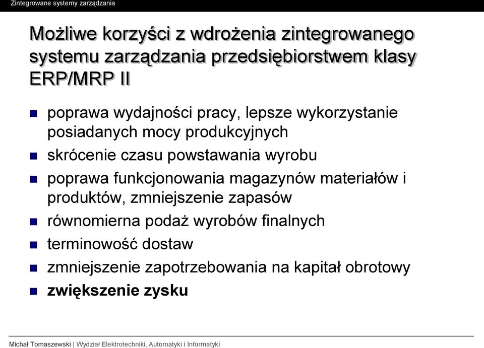 powstawania wyrobu poprawa funkcjonowania magazynów materiałów i produktów, zmniejszenie zapasów