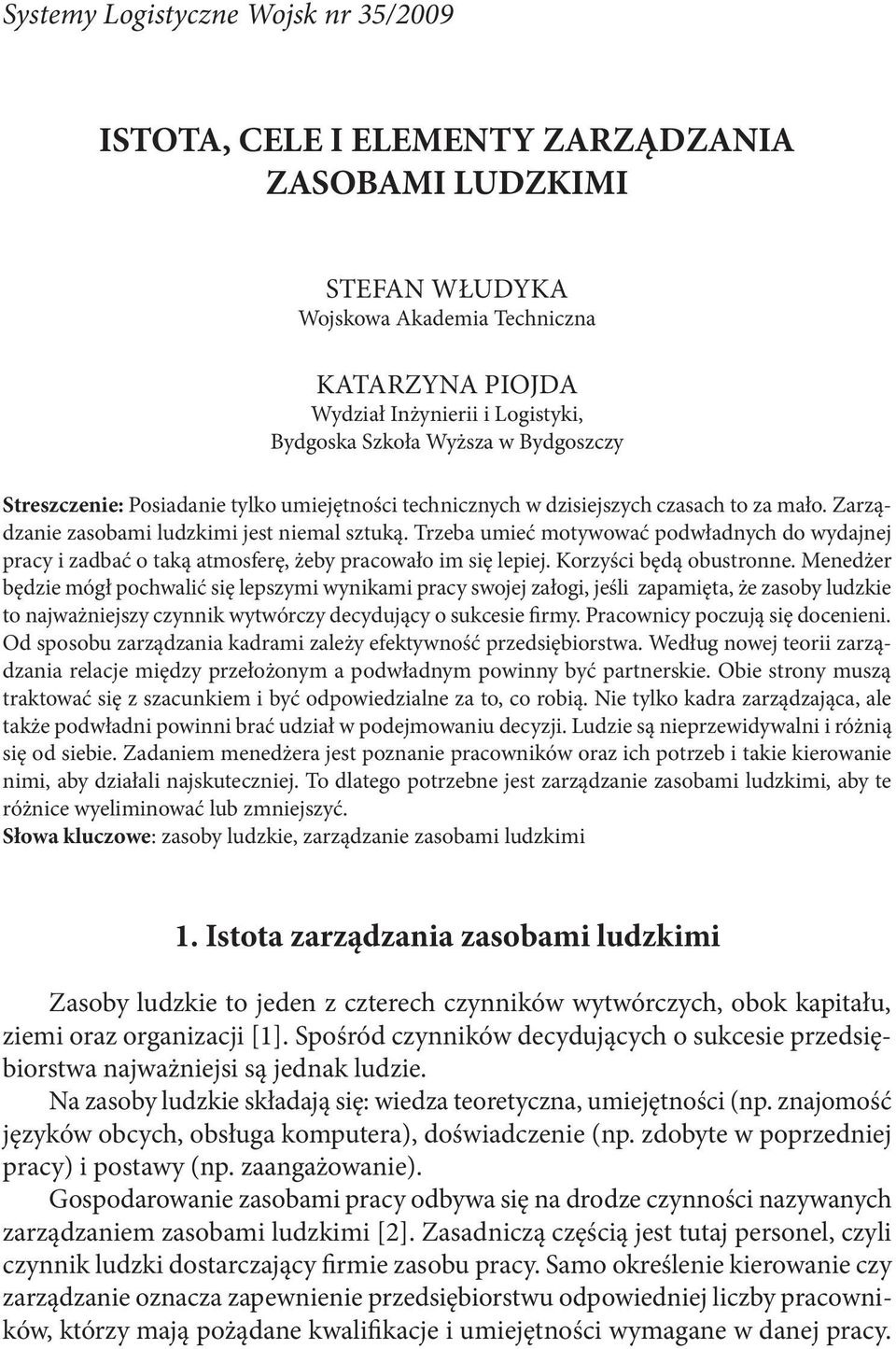 Trzeba umieć motywować podwładnych do wydajnej pracy i zadbać o taką atmosferę, żeby pracowało im się lepiej. Korzyści będą obustronne.