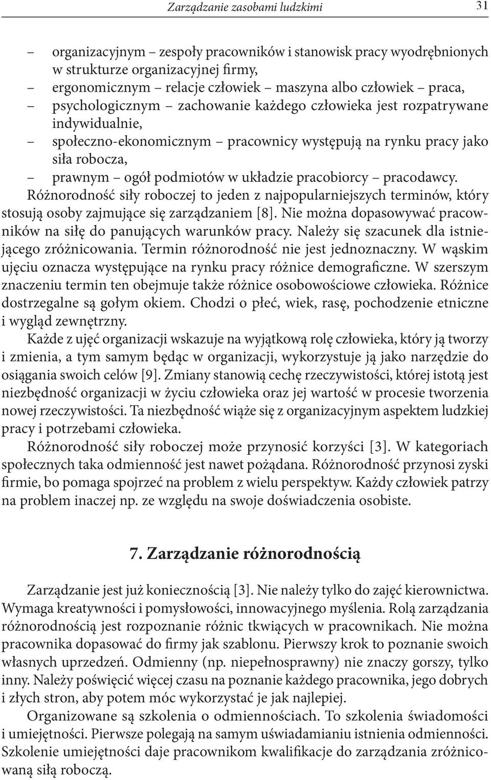 pracobiorcy pracodawcy. Różnorodność siły roboczej to jeden z najpopularniejszych terminów, który stosują osoby zajmujące się zarządzaniem [8].