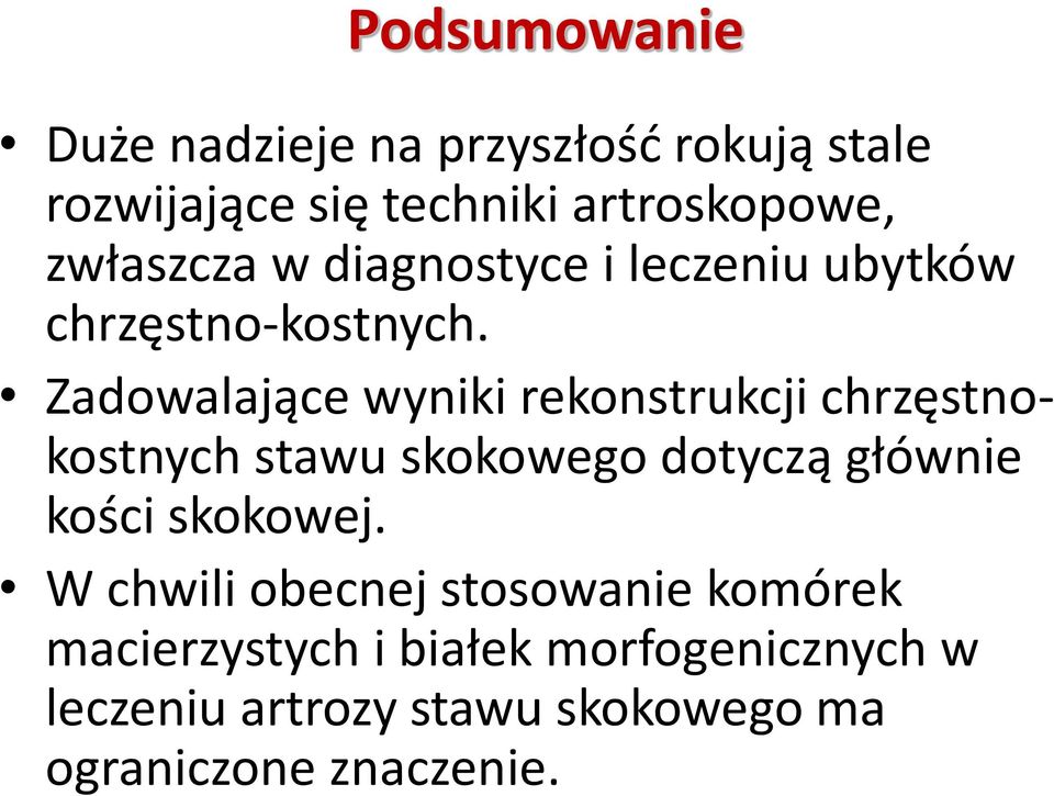 Zadowalające wyniki rekonstrukcji chrzęstnokostnych stawu skokowego dotyczą głównie kości