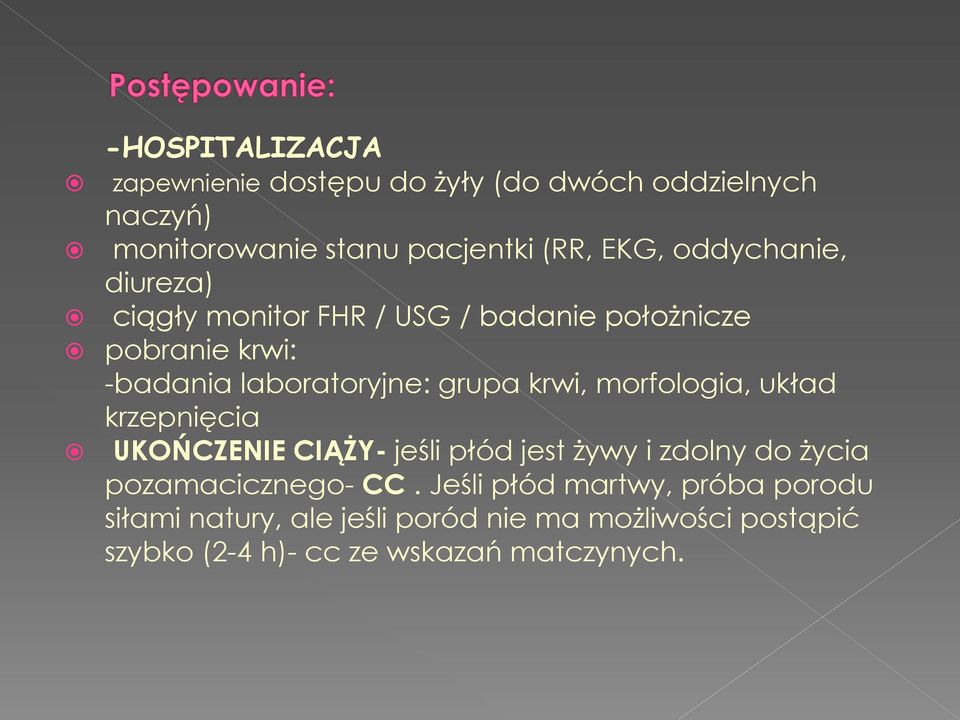 morfologia, układ krzepnięcia UKOŃCZENIE CIĄŻY- jeśli płód jest żywy i zdolny do życia pozamacicznego- CC.