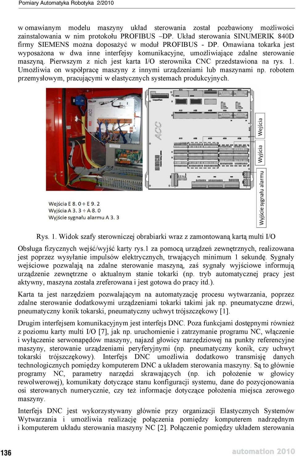 Umo liwia on wspó prac maszyny z innymi urz dzeniami lub maszynami np. robotem przemys owym, pracuj cymi w elastycznych systemach produkcyjnych. Rys. 1.