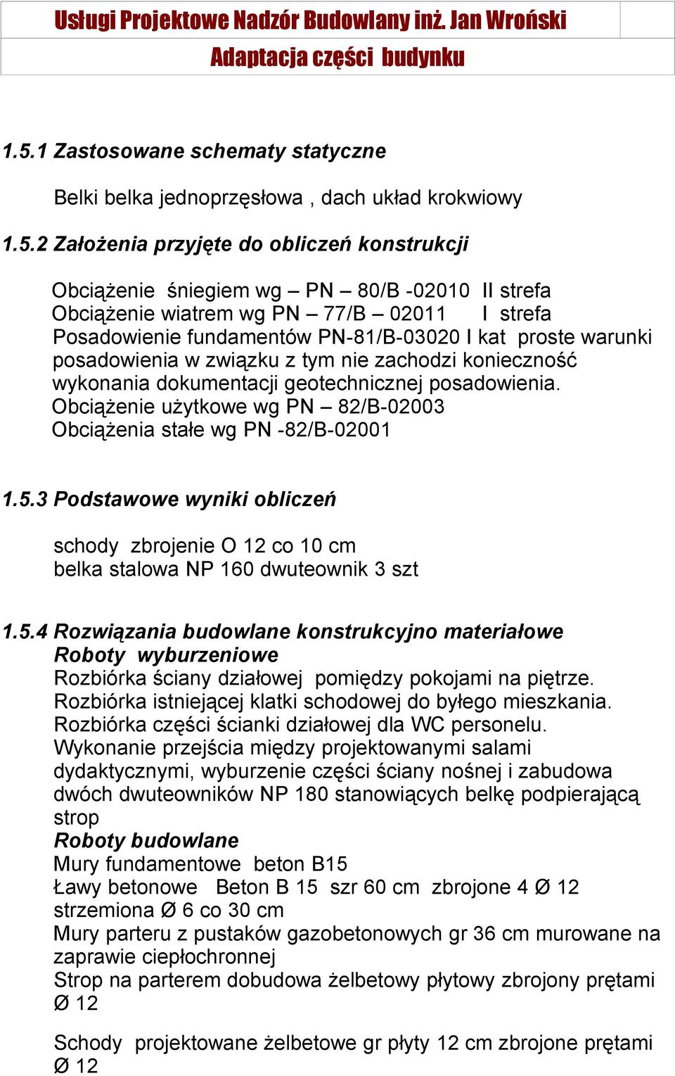 Obciążenie użytkowe wg PN 82/B-02003 Obciążenia stałe wg PN -82/B-02001 1.5.