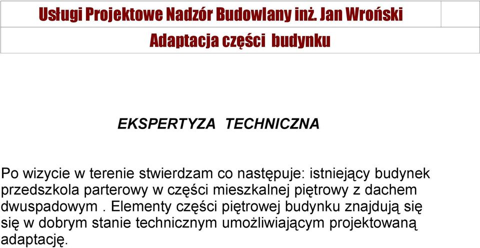 piętrowy z dachem dwuspadowym.