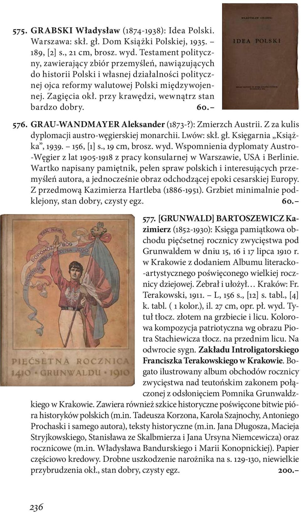 przy krawędzi, wewnątrz stan bardzo dobry. 60. 576. GRAU-Wandmayer Aleksander (1873-?): Zmierzch Austrii. Z za kulis dyplomacji austro-węgierskiej monarchii. Lwów: skł. gł. Księgarnia Książka, 1939.