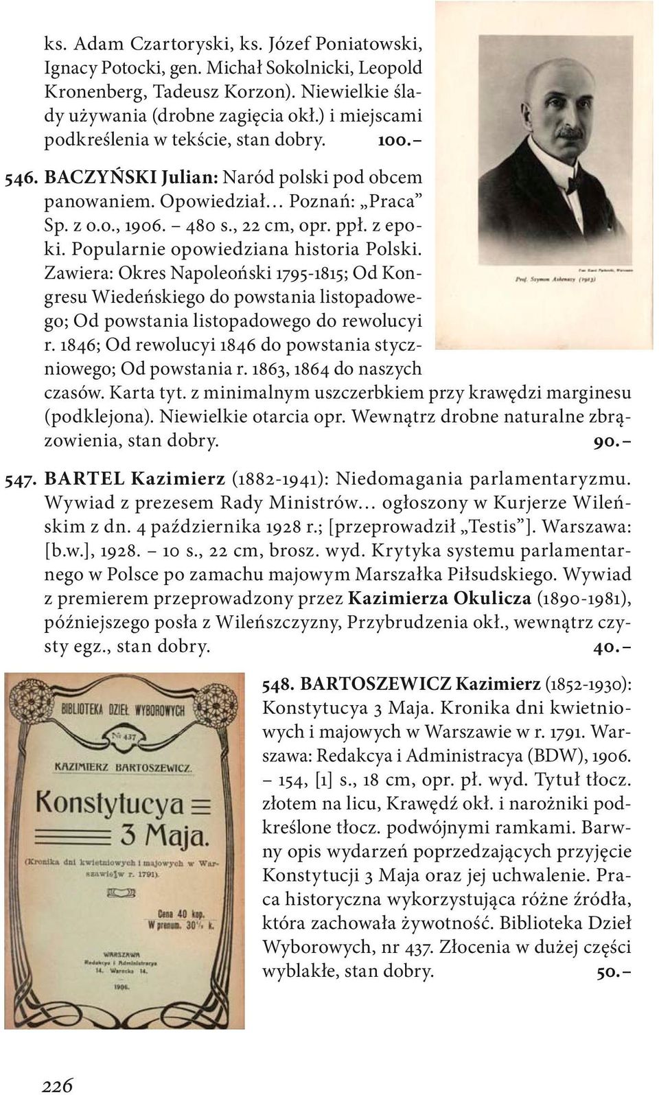 Popularnie opowiedziana historia Polski. Zawiera: Okres Napoleoński 1795-1815; Od Kongresu Wiedeńskiego do powstania listopadowego; Od powstania listopadowego do rewolucyi r.