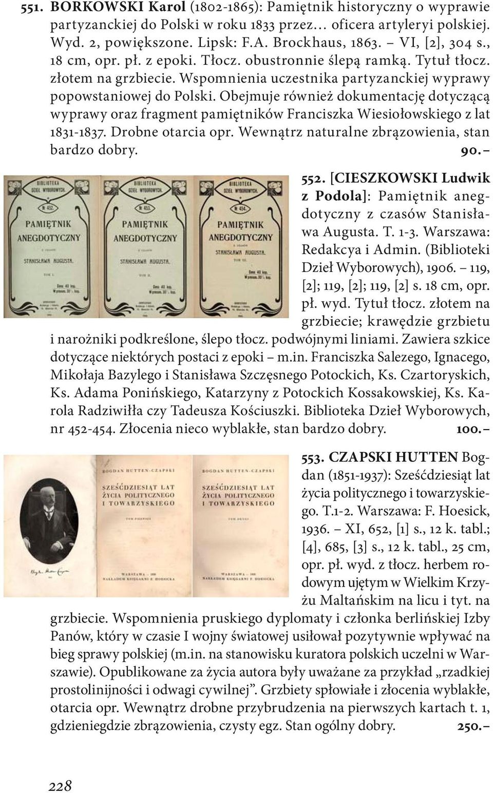 Obejmuje również dokumentację dotyczącą wyprawy oraz fragment pamiętników Franciszka Wiesiołowskiego z lat 1831-1837. Drobne otarcia opr. Wewnątrz naturalne zbrązowienia, stan bardzo dobry. 90. 552.