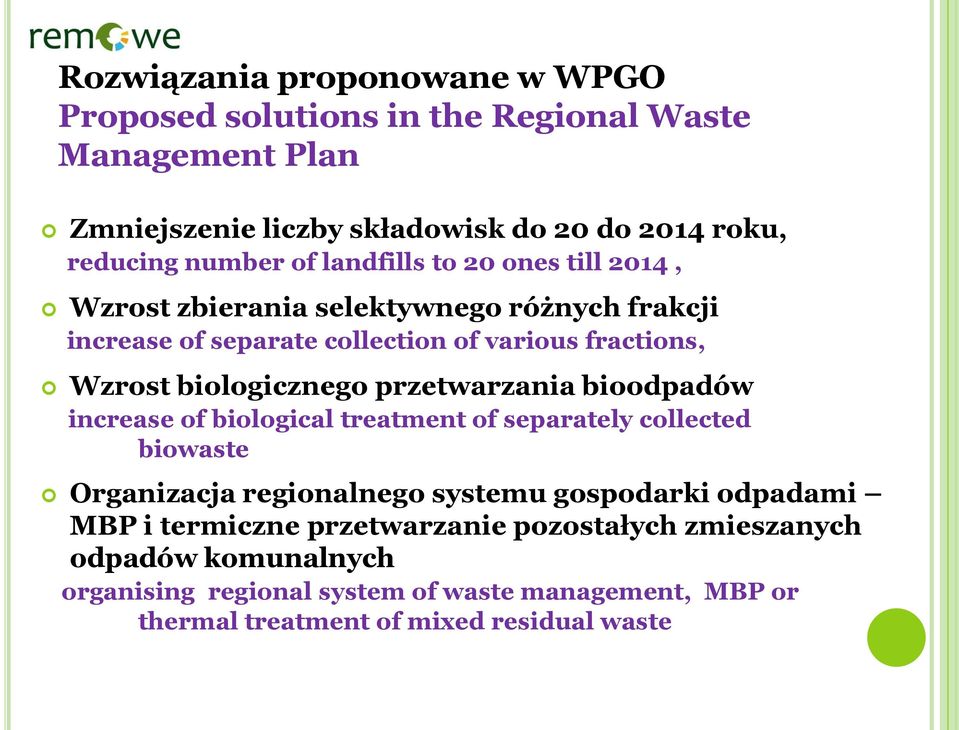 przetwarzania bioodpadów increase of biological treatment of separately collected biowaste Organizacja regionalnego systemu gospodarki odpadami MBP i