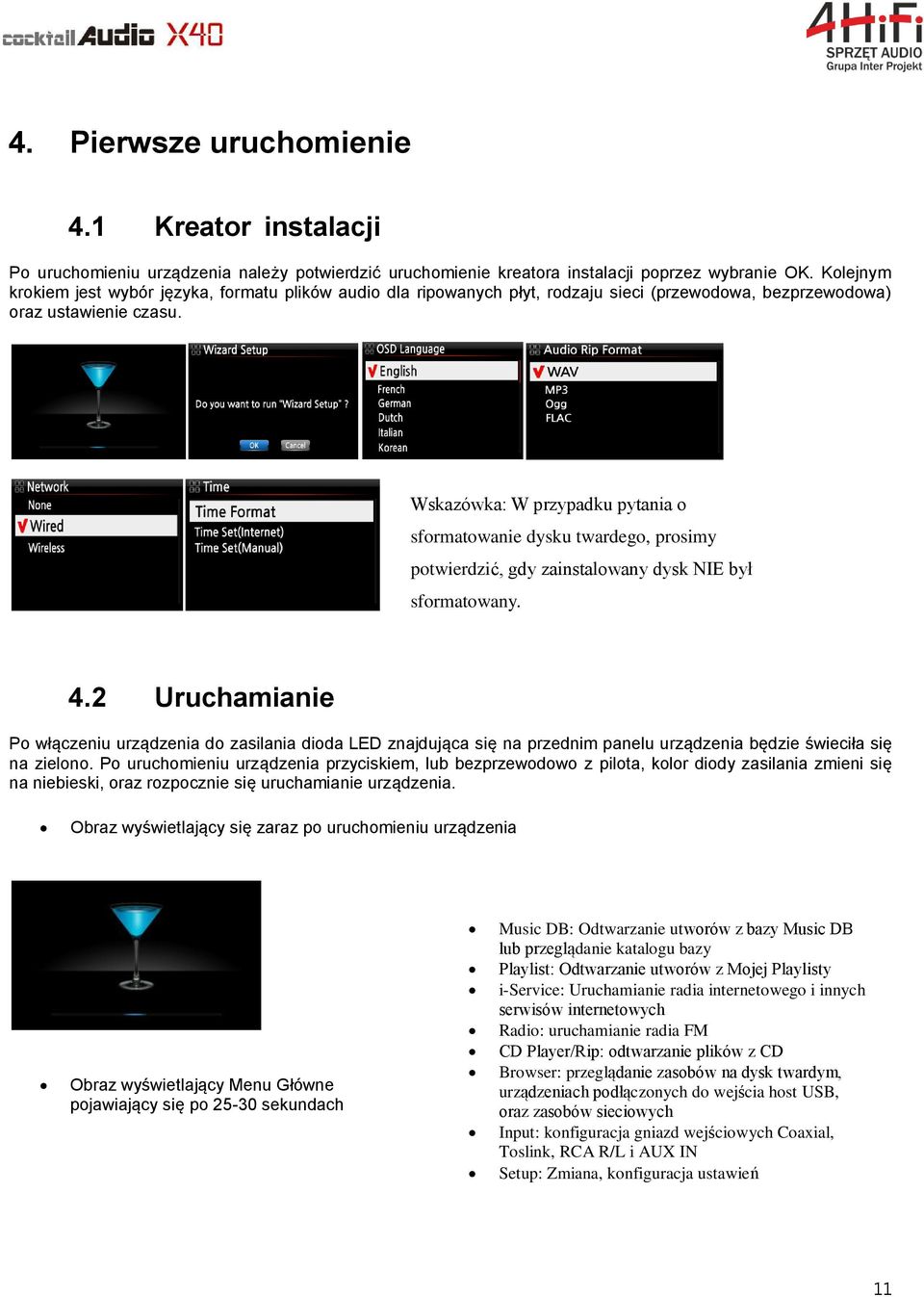 Wskazówka: W przypadku pytania o sformatowanie dysku twardego, prosimy potwierdzić, gdy zainstalowany dysk NIE był sformatowany. 4.