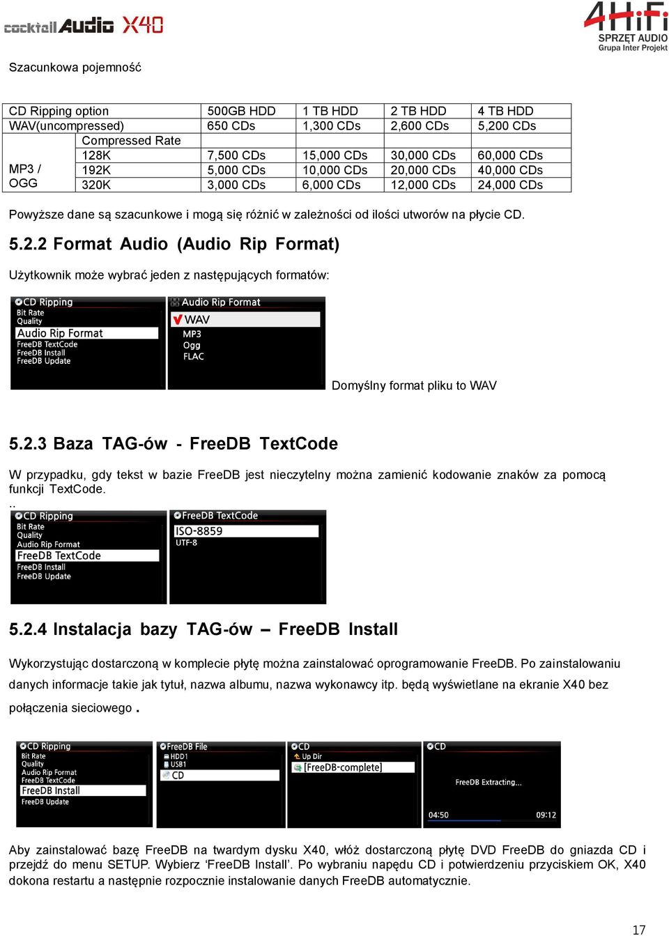 2.3 Baza TAG-ów - FreeDB TextCode W przypadku, gdy tekst w bazie FreeDB jest nieczytelny można zamienić kodowanie znaków za pomocą funkcji TextCode... 5.2.4 Instalacja bazy TAG-ów FreeDB Install Wykorzystując dostarczoną w komplecie płytę można zainstalować oprogramowanie FreeDB.