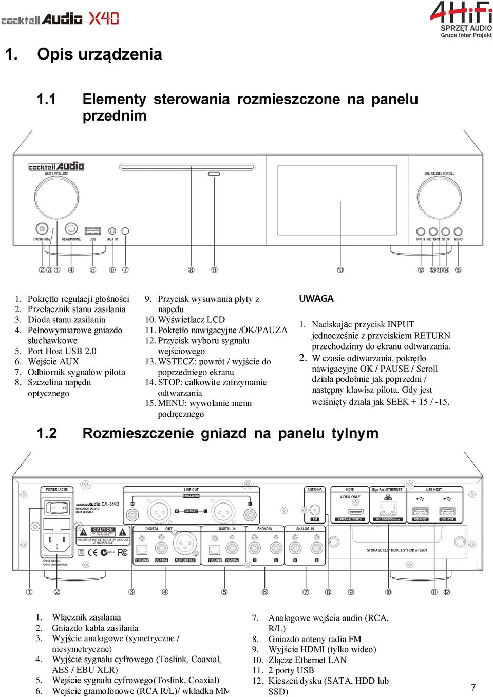 Pokrętło nawigacyjne /OK/PAUZA 12. Przycisk wyboru sygnału wejściowego 13. WSTECZ: powrót / wyjście do poprzedniego ekranu 14. STOP: całkowite zatrzymanie odtwarzania 15.