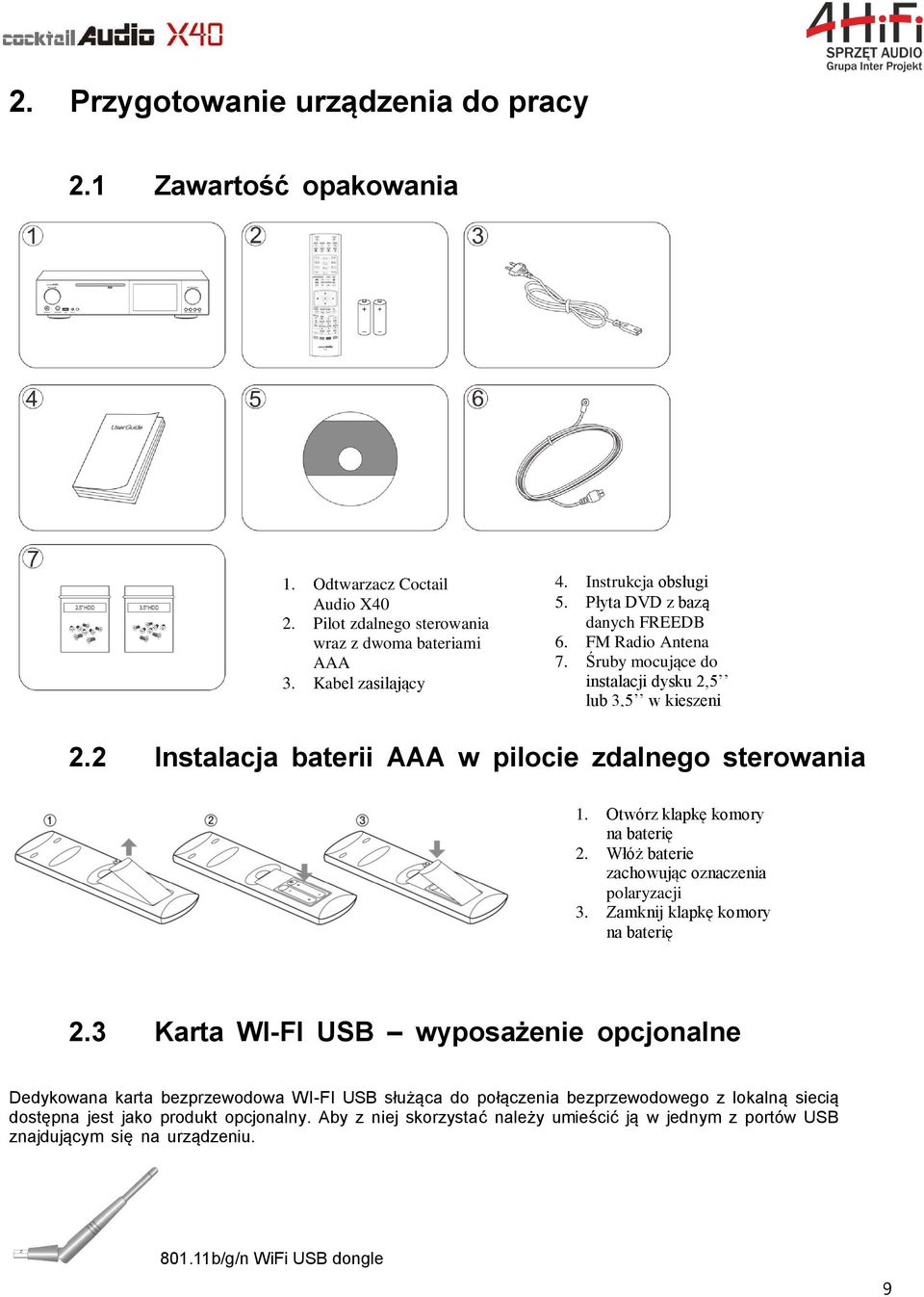 Otwórz klapkę komory na baterię 2. Włóż baterie zachowując oznaczenia polaryzacji 3. Zamknij klapkę komory na baterię 2.